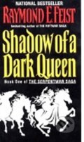 Kniha: Shadow of a Dark Queen (1) (E. Raymond Feist). HarperCollins, 2010 Kniha: Shadow of a Dark Queen (1) (E. Raymond Feist). HarperCollins, 2010