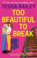 Kniha: Too Beautiful to Break (Tessa Bailey). Little, Brown Book Group, 2022 Kniha: Too Beautiful to Break (Tessa Bailey). Little, Brown Book Group, 2022