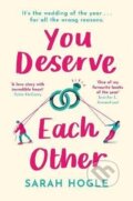 Kniha: You Deserve Each Other: The perfect escapist feel-good romance (Sarah Hogle), 2021 Kniha: You Deserve Each Other: The perfect escapist feel-good romance (Sarah Hogle), 2021