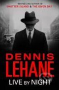 Kniha: Live by Night (Dennis Lehane). Abacus, 2013 Kniha: Live by Night (Dennis Lehane). Abacus, 2013