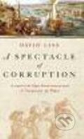 Kniha: Spectacle of Corruption, A (David Liss). Abacus, 2005 Kniha: Spectacle of Corruption, A (David Liss). Abacus, 2005
