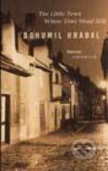 Kniha: Little Town Where Time Stood Still (Bohumil Hrabal). Abacus, 2003 Kniha: Little Town Where Time Stood Still (Bohumil Hrabal). Abacus, 2003