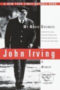 Kniha: My Movie Business (John Irving). Ballantine, 2000 Kniha: My Movie Business (John Irving). Ballantine, 2000