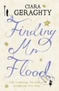 Kniha: Finding Mr. Flood (Ciara Geraghty). Hodder, 2011 Kniha: Finding Mr. Flood (Ciara Geraghty). Hodder, 2011