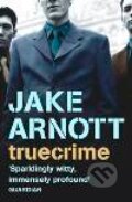 Kniha: Truecrime (Jake Arnott). Sceptre, 2004 Kniha: Truecrime (Jake Arnott). Sceptre, 2004