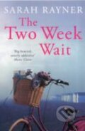 Kniha: The Two Week Wait (Sarah Rayner). Picador, 2012 Kniha: The Two Week Wait (Sarah Rayner). Picador, 2012