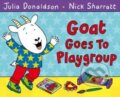 Kniha: Goat Goes to Playgroup (Julia Donaldson). Pan Macmillan, 2012 Kniha: Goat Goes to Playgroup (Julia Donaldson). Pan Macmillan, 2012