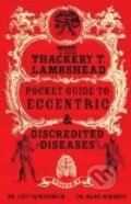 Kniha: Thackery T. Lambshead Pocket Guide to Eccentric & Dicredited Diseases (Jeff Vandermeer). MacMillan, 2004 Kniha: Thackery T. Lambshead Pocket Guide to Eccentric & Dicredited Diseases (Jeff Vandermeer). MacMillan, 2004