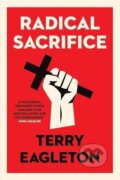 Kniha: Radical Sacrifice (Terry Eagleton). Yale University Press, 2020 Kniha: Radical Sacrifice (Terry Eagleton). Yale University Press, 2020