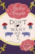 Kniha: Don`t You Want Me? (India Knight). , 2011 Kniha: Don`t You Want Me? (India Knight). , 2011