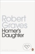 Kniha: Homer`s Daughter (Robert Graves). , 2012 Kniha: Homer`s Daughter (Robert Graves). , 2012