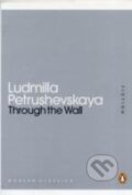 Kniha: Through the wall (Ludmilla Petrushevskaya). , 2011 Kniha: Through the wall (Ludmilla Petrushevskaya). , 2011