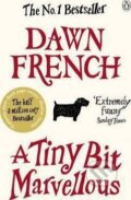 Kniha: A Tiny Bit Marvellous (Dawn French). Penguin Books, 2011 Kniha: A Tiny Bit Marvellous (Dawn French). Penguin Books, 2011