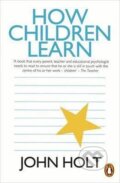 Kniha: How Children Learn (John Holt). Penguin Books, 1991 Kniha: How Children Learn (John Holt). Penguin Books, 1991
