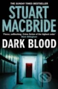 Kniha: Dark Blood (Stuart MacBride). HarperCollins, 2011 Kniha: Dark Blood (Stuart MacBride). HarperCollins, 2011