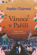Kniha: Vánoce v Paříži (Sophie Claire). Fortuna Libri ČR, 2024 Kniha: Vánoce v Paříži (Sophie Claire). Fortuna Libri ČR, 2024