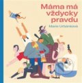 Kniha: Máma má vždycky pravdu (Marie Urbánková). Labyrint, 2024 Kniha: Máma má vždycky pravdu (Marie Urbánková). Labyrint, 2024