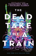 Kniha: The Dead Take the A Train (Richard Kadrey a Cassandra Khaw). Titan Books, 2024 Kniha: The Dead Take the A Train (Richard Kadrey a Cassandra Khaw). Titan Books, 2024