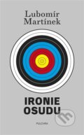 Kniha: Ironie osudu (Lubomír Martínek). Pulchra, 2024 Kniha: Ironie osudu (Lubomír Martínek). Pulchra, 2024