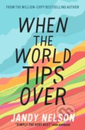Kniha: When the World Tips Over (Jandy Nelson). Walker books, 2024 Kniha: When the World Tips Over (Jandy Nelson). Walker books, 2024