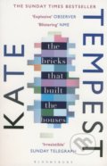 Kniha: The Bricks that Built the Houses (Kate Tempest). Bloomsbury, 2017 Kniha: The Bricks that Built the Houses (Kate Tempest). Bloomsbury, 2017