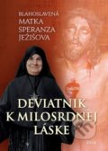 Kniha: Deviatnik k milosrdnej láske (Blahoslavená Matka Speranza Ježišova). Zaex, 2017 Kniha: Deviatnik k milosrdnej láske (Blahoslavená Matka Speranza Ježišova). Zaex, 2017