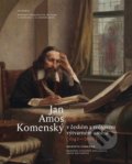 Jan Amos Komenský v českém a světovém výtvarném umění (1642-2016) - Markéta Pánková, Alena Matyášová, Academia, 2017