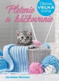 Kniha: Pletenie a háčkovanie (Jaroslava Dovcová), 2017 Kniha: Pletenie a háčkovanie (Jaroslava Dovcová), 2017