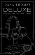 Kniha: Deluxe (Dana Thomas). Penguin Books, 2008 Kniha: Deluxe (Dana Thomas). Penguin Books, 2008