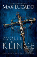 Kniha: Zvolil si klince (Max Lucado), 2017 Kniha: Zvolil si klince (Max Lucado), 2017