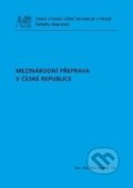 Kniha: Mezinárodní přeprava v České republice (Petr Stejskal). ČVUT, 2012 Kniha: Mezinárodní přeprava v České republice (Petr Stejskal). ČVUT, 2012