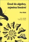 Kniha: Úvod do algebry, zejména lineární (Petr Olšák). ČVUT, 2013 Kniha: Úvod do algebry, zejména lineární (Petr Olšák). ČVUT, 2013