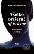 Kniha: Všetko príšerné aj krásne (Bryn Greenwood), 2017 Kniha: Všetko príšerné aj krásne (Bryn Greenwood), 2017