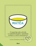 Kniha: Matča (Louise Cheadle a Nick Kilby), 2017 Kniha: Matča (Louise Cheadle a Nick Kilby), 2017