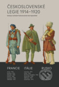 Kniha: Československé legie 1914 - 1920 (Milan Mojžíš), 2017 Kniha: Československé legie 1914 - 1920 (Milan Mojžíš), 2017