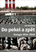 Do pekla a zpět: Evropa 1914-1949 - Ian Kershaw, Argo, 2017