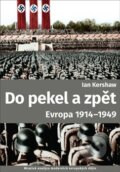 Kniha: Do pekla a zpět: Evropa 1914-1949 (Ian Kershaw), 2017 Kniha: Do pekla a zpět: Evropa 1914-1949 (Ian Kershaw), 2017