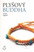 Kniha: Plyšový Buddha (Michal Čagánek). Nakladatelství SamiZdatní, 2017 Kniha: Plyšový Buddha (Michal Čagánek). Nakladatelství SamiZdatní, 2017