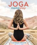 Kniha: Joga Namaslay (Candace Moore), 2017 Kniha: Joga Namaslay (Candace Moore), 2017