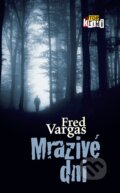 E-kniha: Mrazivé dni (Fred Vargas), 2017 E-kniha: Mrazivé dni (Fred Vargas), 2017