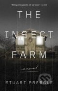 Kniha: The Insect Farm (Stuart Prebble). Mulholland Books, 2017 Kniha: The Insect Farm (Stuart Prebble). Mulholland Books, 2017