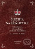 Kniha: Šlechta na křižovatce (Václav Horčička). Agentura Pankrác, 2017 Kniha: Šlechta na křižovatce (Václav Horčička). Agentura Pankrác, 2017