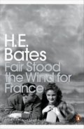 Kniha: Fair Stood the Wind for France (H.E. Bates). Penguin Books, 2005 Kniha: Fair Stood the Wind for France (H.E. Bates). Penguin Books, 2005