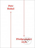 Kniha: Předposlední vlak (Petr Kukal). Druhé město, 2017 Kniha: Předposlední vlak (Petr Kukal). Druhé město, 2017