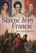 Kniha: Slavné ženy Francie (Hana Kneblová). Brána, 2017 Kniha: Slavné ženy Francie (Hana Kneblová). Brána, 2017