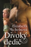 Kniha: Divoký dedič (Elizabeth Michels). Slovenský spisovateľ, 2017 Kniha: Divoký dedič (Elizabeth Michels). Slovenský spisovateľ, 2017