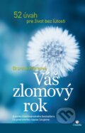 Kniha: Váš zlomový rok (Bronnie Ware). Citadella, 2017 Kniha: Váš zlomový rok (Bronnie Ware). Citadella, 2017
