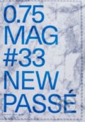 3/4 0.75 Mag # 33 New Passé, Atrakt Art, 2017