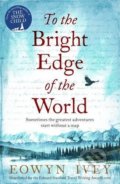 Kniha: To the Bright Edge of the World (Eowyn Ivey). Arkadiusz Wingert, 2017 Kniha: To the Bright Edge of the World (Eowyn Ivey). Arkadiusz Wingert, 2017