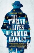 Kniha: The Twelve Lives of Samuel Hawley (Hannah Tinti). Tinder, 2017 Kniha: The Twelve Lives of Samuel Hawley (Hannah Tinti). Tinder, 2017